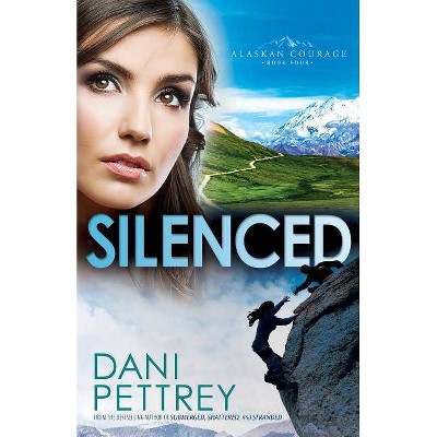 Silenced - (Alaskan Courage) by  Dani Pettrey (Paperback)