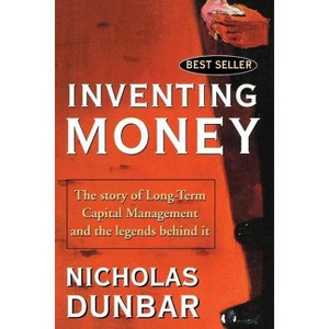 Inventing Money - by  Nicholas Dunbar (Paperback) - 1 of 1