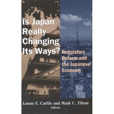 Is Japan Really Changing Its Ways? - by  Lonny E Carlile & Mark C Tilton (Paperback)