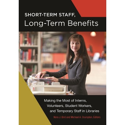 Short-Term Staff, Long-Term Benefits - by  Nora Bird & Michael Crumpton (Paperback)