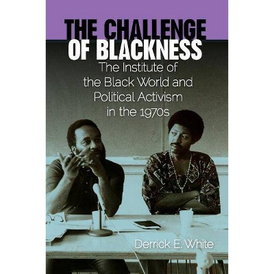 The Challenge of Blackness - (Southern Dissent) by  Derrick E White (Paperback)