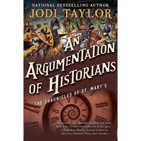 An Argumentation of Historians - (Chronicles of St. Mary's) by  Jodi Taylor (Paperback) - image 1 of 1