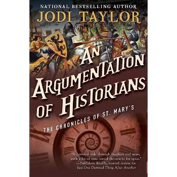An Argumentation of Historians - (Chronicles of St. Mary's) by  Jodi Taylor (Paperback)
