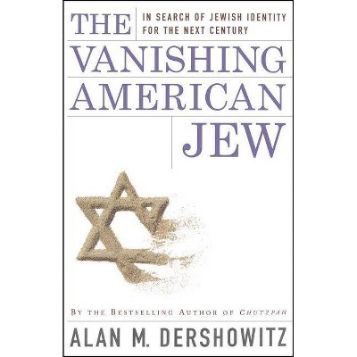 The Vanishing American Jew - by  Alan M Dershowitz (Paperback)