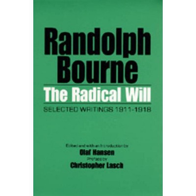 The Radical Will - by  Randolph Bourne (Paperback)