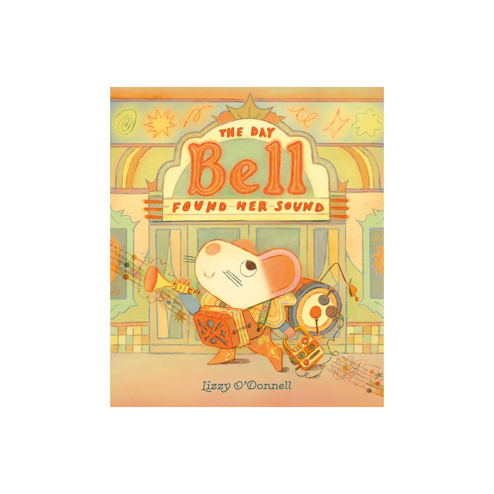 The Day Bell Found Her Sound - by Lizzy ODonnell (Hardcover)