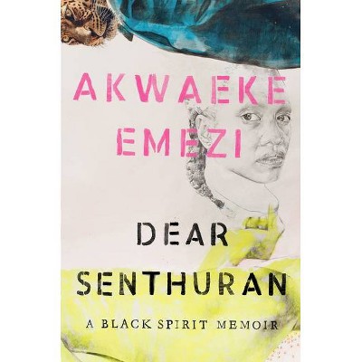 Dear Senthuran - by  Akwaeke Emezi (Hardcover)