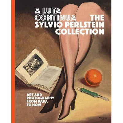 A Luta Continua: The Sylvio Perlstein Collection - (Hardcover)