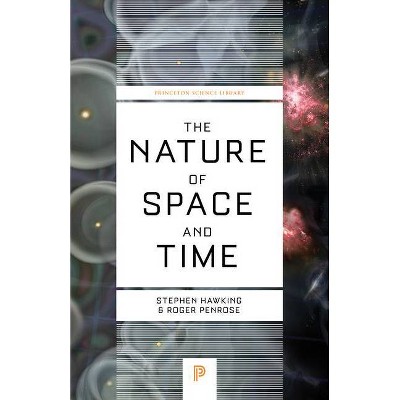 The Nature of Space and Time - by  Stephen Hawking & Roger Penrose (Paperback)