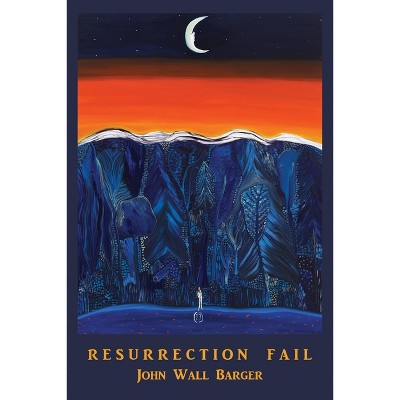 Resurrection Fail - by  John Wall Barger (Paperback)