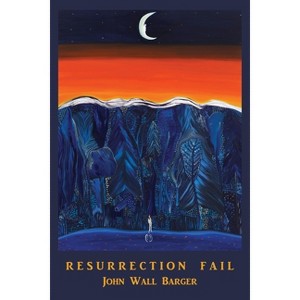 Resurrection Fail - by  John Wall Barger (Paperback) - 1 of 1