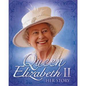 Queen Elizabeth II: Her Story - by  John Malam (Paperback) - 1 of 1