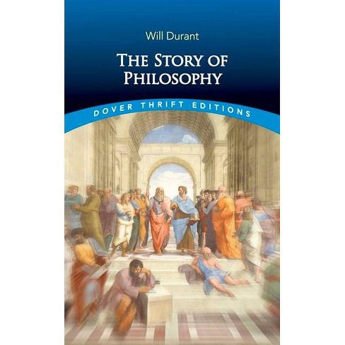 The Story of Philosophy - (Dover Thrift Editions: Philosophy) by  Will Durant (Paperback) - image 1 of 1