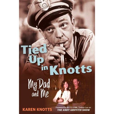 Tied Up in Knotts - by  Karen Knotts (Hardcover)