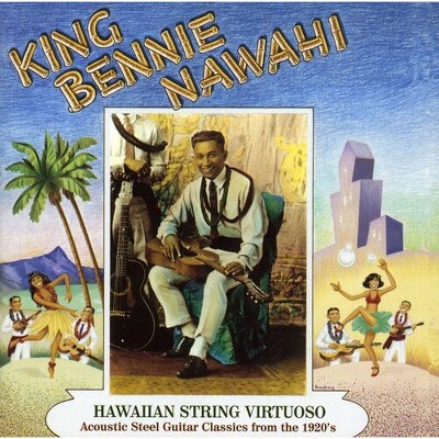 King Bennie Nawahi - Hawaiian String Virtuoso: Steel Guitar Recordings of  the 1920's (CD)