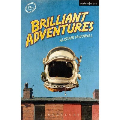 Brilliant Adventures - (Modern Plays) by  Alistair McDowall (Paperback)