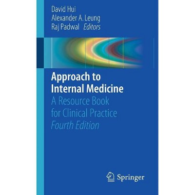 Approach to Internal Medicine - 4th Edition by  David Hui & Alexander a Leung & Raj Padwal (Paperback)