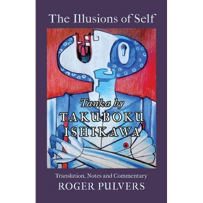 The Illusions of Self - by  Ishikawa Takuboku (Paperback)