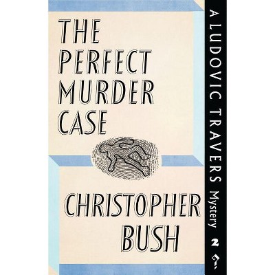The Perfect Murder Case - by  Christopher Bush (Paperback)