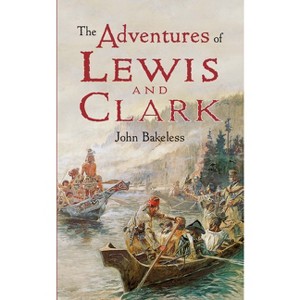The Adventures of Lewis and Clark - (Dover Children's Classics) by  John Bakeless (Paperback) - 1 of 1