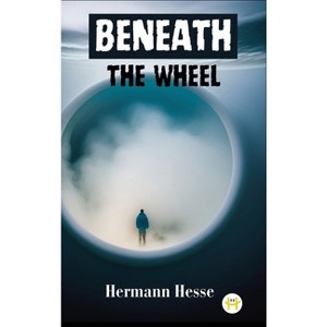 Beneath the Wheel - by  Hermann Hesse (Hardcover) - 1 of 1