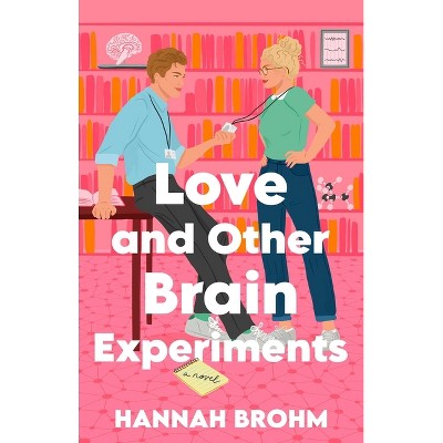 Love and Other Brain Experiments - by  Hannah Brohm (Paperback)