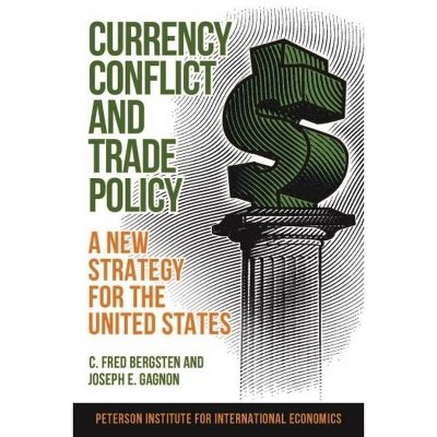 Currency Conflict and Trade Policy - by  C Fred Bergsten & Joseph Gagnon (Paperback)