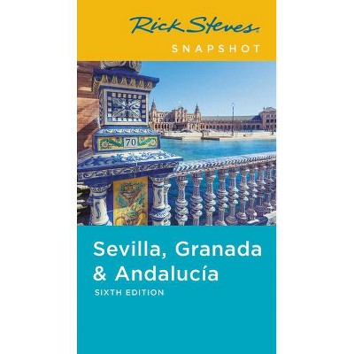 Rick Steves Snapshot Sevilla, Granada & Andalucia - 6th Edition (Paperback)