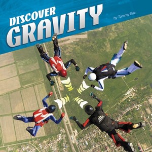 Discover Gravity - (Discover Physical Science) by  Tammy Enz (Hardcover) - 1 of 1