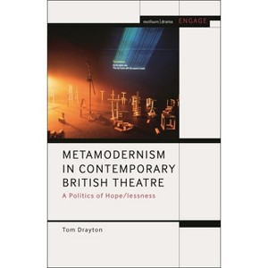 Metamodernism in Contemporary British Theatre - (Methuen Drama Engage) by  Tom Drayton (Hardcover) - 1 of 1