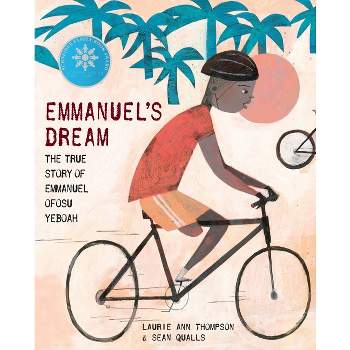 Emmanuel's Dream: The True Story of Emmanuel Ofosu Yeboah - by  Laurie Ann Thompson (Hardcover)