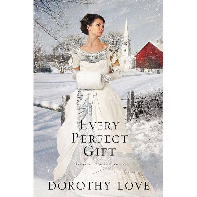 Every Perfect Gift - (Hickory Ridge Romance) by  Dorothy Love (Paperback)