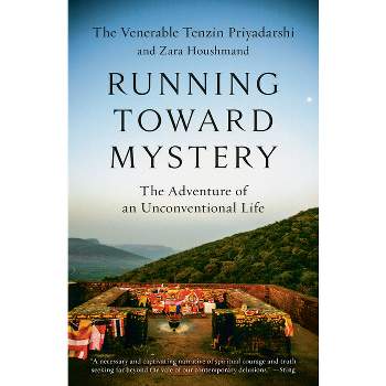 Running Toward Mystery - by  Tenzin Priyadarshi & Zara Houshmand (Paperback)