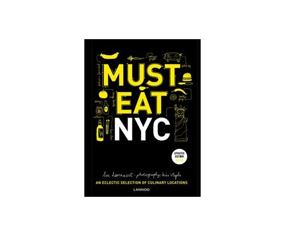 Must Eat NYC : An Eclectic Selection of Culinary Locations -  by Luc Hoornaert (Hardcover)