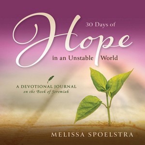 30 Days of Hope in an Unstable World - 30th Edition by  Melissa Spoelstra (Paperback) - 1 of 1