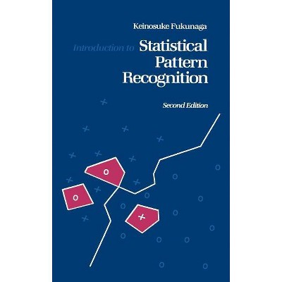 Introduction to Statistical Pattern Recognition - (Computer Science & Scientific Computing) 2nd Edition by  Keinosuke Fukunaga (Hardcover)
