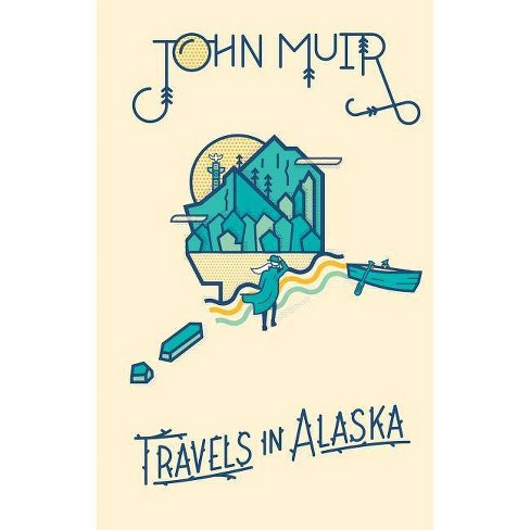 travels in alaska by john muir
