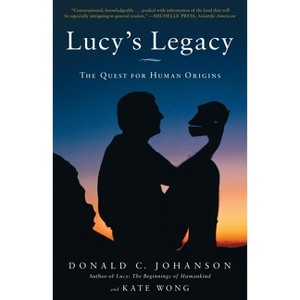 Lucy's Legacy - by  Donald Johanson & Kate Wong (Paperback) - 1 of 1