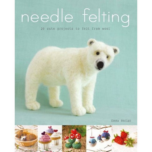 Needle Felting - by Emma Herian (Paperback)