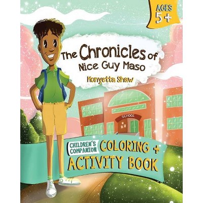 The Chronicles of Nice Guy Maso Coloring and Activity Book - by  Monyetta Shaw (Paperback)