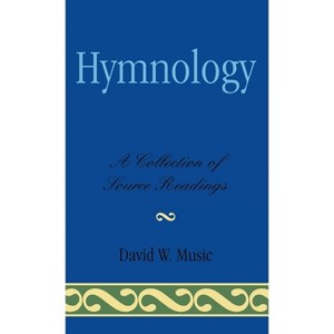 Hymnology - (Studies in Liturgical Musicology) by  David W Music (Hardcover) - 1 of 1