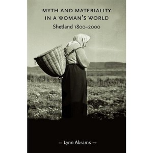 Myth and Materiality in a Woman's World - (Gender in History) by  Lynn Abrams (Paperback) - 1 of 1