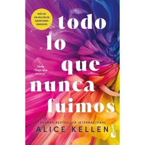 Todo Lo Que Nunca Fuimos / All That We Never Were (Spanish Edition) - (Deja Que Ocurra) by  Alice Kellen (Paperback) - 1 of 1