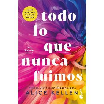 Todo Lo Que Nunca Fuimos / All That We Never Were (Spanish Edition) - (Deja Que Ocurra) by  Alice Kellen (Paperback)