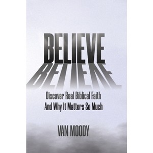 Believe - by  Van Moody (Hardcover) - 1 of 1