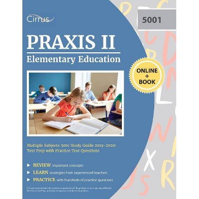 Praxis II Elementary Education Multiple Subjects 5001 Study Guide 2019-2020 - by  Cirrus Teacher Certification Exam Team (Paperback)