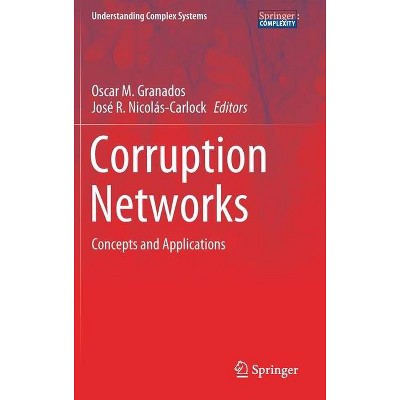 Corruption Networks - (Understanding Complex Systems) by  Oscar M Granados & José R Nicolás-Carlock (Hardcover)