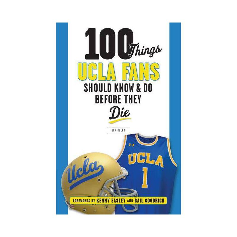 100 Things UCLA Fans Should Know & Do Before They Die - (100 Things...Fans Should Know) by  Ben Bolch (Paperback), 1 of 2