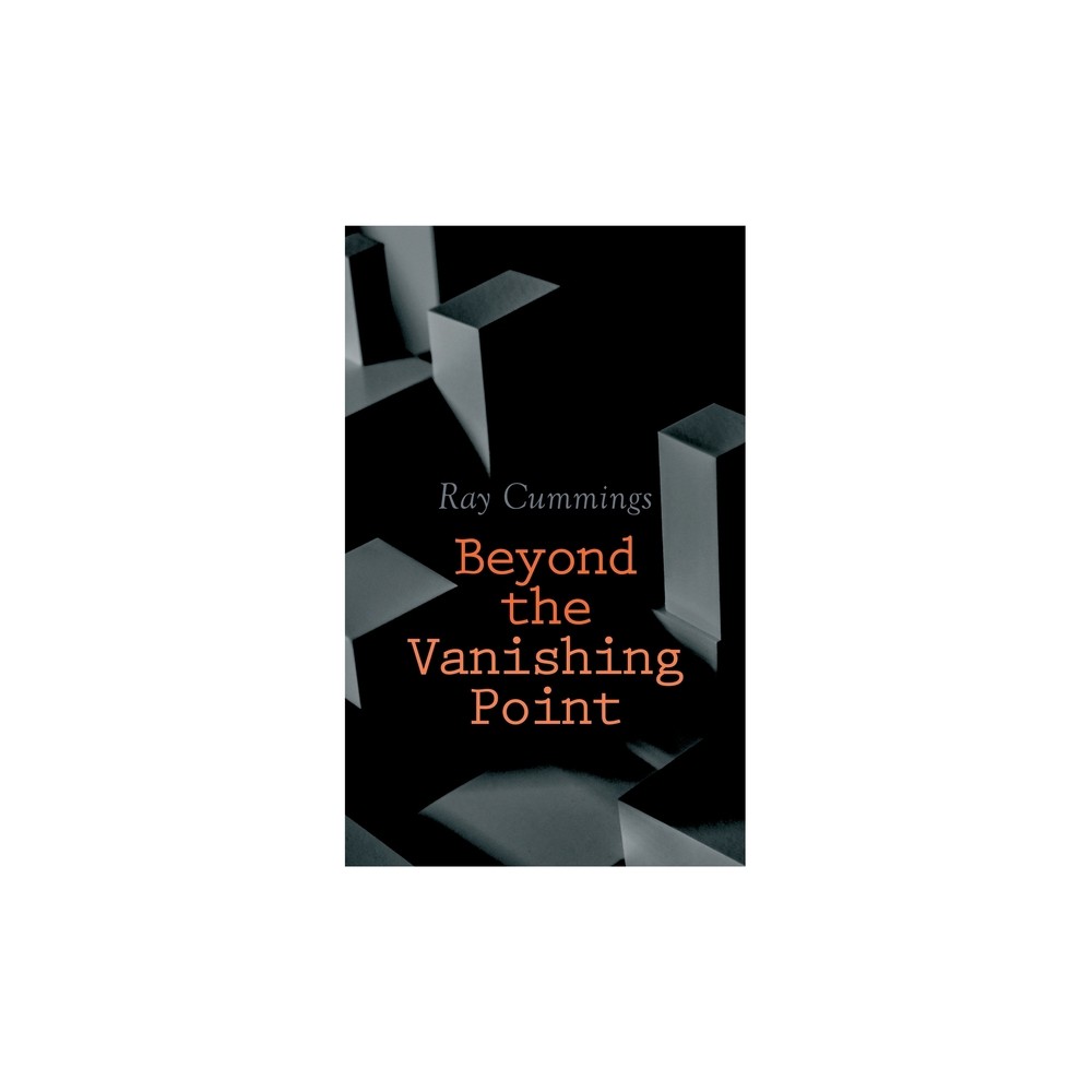 Beyond the Vanishing Point - by Ray Cummings (Paperback)