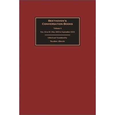 Beethoven's Conversation Books Volume 4 - by  Theodore Albrecht (Hardcover)